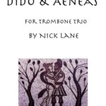 Nick Lane, trombonist, arranger & composer: "Dido & Aeneas" Charts for Trombone Trio (5:40)